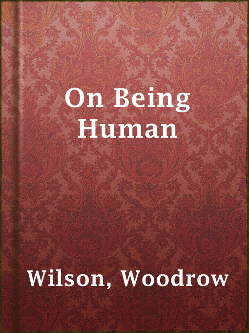 Title details for On Being Human by Woodrow Wilson - Wait list
